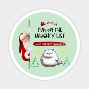 Christmas Gift "I'm on the Naughty List and I Regret Nothing" Magnet